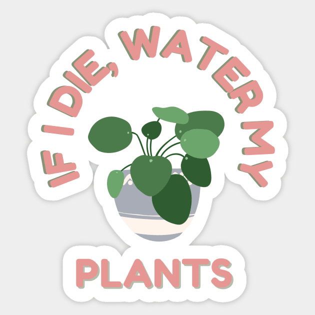 If I die, Water My Plants Sticker by North Eastern Roots